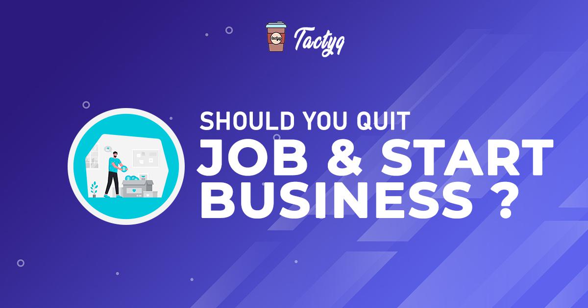 Should you quit your job to start your business?